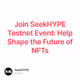 Join SeekHYPE Testnet Event: Help Shape the Future of NFTs