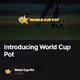 Introducing World Cup Pot