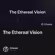 The Ethereal Vision
