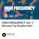 HIGH FREQUENCY Vol. 1: "Nirvana" by Pauline Herr