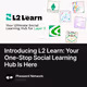 Introducing L2 Learn: Your One-Stop Social Learning Hub Is Here