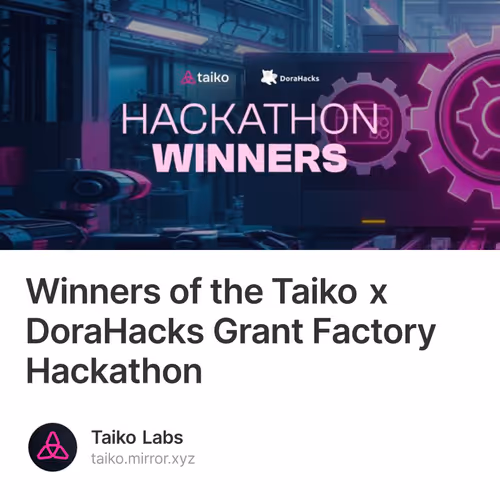 Winners of the Taiko x DoraHacks Grant Factory Hackathon