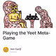 Playing the Yeet Meta-Game