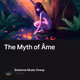 The Myth of Âme