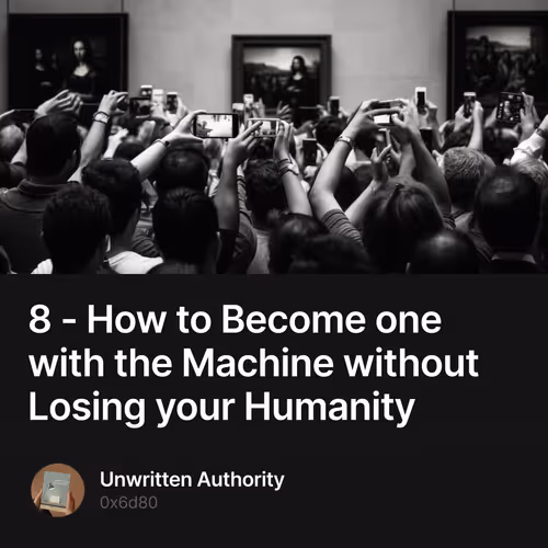 8 - How to Become one with the Machine without Losing your Humanity