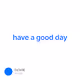 have a good day