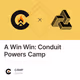 A Win Win: Conduit Powers Camp