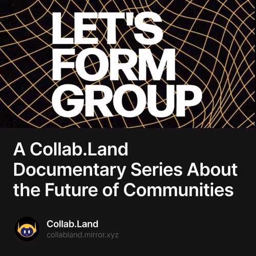 A Collab.Land Documentary Series About the Future of Communities