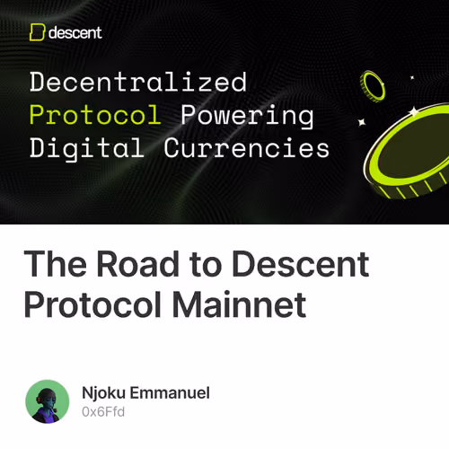The Road to Descent Protocol Mainnet