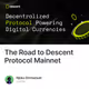 The Road to Descent Protocol Mainnet