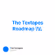 The Textapes Roadmap \\