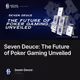 Seven Deuce: The Future of Poker Gaming Unveiled