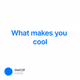What makes you cool
