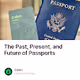 The Past, Present, and Future of Passports