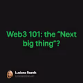 Web3 101 the Next big thing