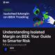 Understanding Isolated Margin on BSX: Your Guide to Smarter Risk Management