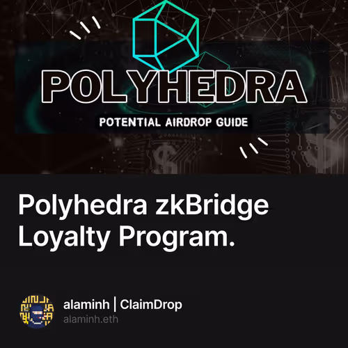 Polyhedra zkBridge Loyalty Program.