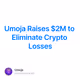 Umoja Raises $2M to Eliminate Crypto Losses