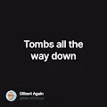 Tombs all the way down