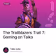 The Trailblazers Trail 7: Gaming on Taiko