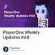 PlayerOne Weekly Updates #48