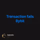 Transaction fails Bybit