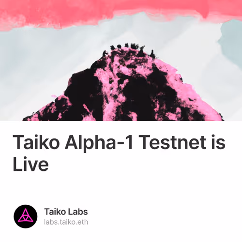 Taiko Alpha-1 Testnet is Live