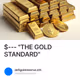 $--- "THE GOLD STANDARD"