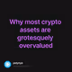 Why most crypto assets are grotesquely overvalued