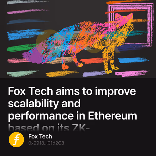 Fox Tech aims to improve scalability and performance in Ethereum based on its ZK-EVM solut