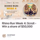 Rhino Run Week 4: Scroll - Win a share of $50,000