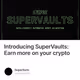 Introducing SuperVaults: Earn more on your crypto
