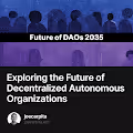 Exploring the Future of Decentralized Autonomous Organizations