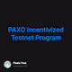 PAXO Incentivized Testnet Program