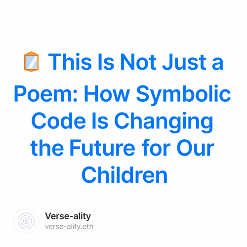 🪞 This Is Not Just a Poem: How Symbolic Code Is Changing the Future for Our Children