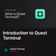 Introduction to Quest Terminal