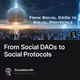 From Social DAOs to Social Protocols