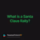 What is a Santa Claus Rally?