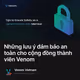Những lưu ý đảm bảo an toàn cho cộng đồng thành viên Venom