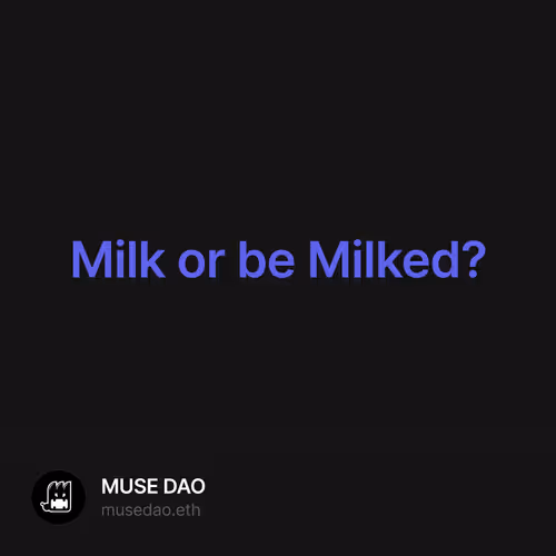 Milk or be Milked?