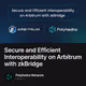 Secure and Efficient Interoperability on Arbitrum with zkBridge