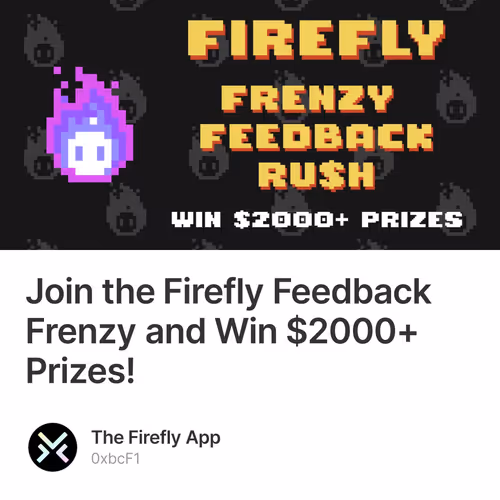 Join the Firefly Feedback Frenzy and Win $2000+ Prizes!