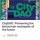 CityDAO: Pioneering the blockchain metropolis of the future