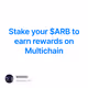 Stake your $ARB to earn rewards on Multichain