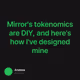 Mirror's tokenomics are DIY, and here's how I've designed mine