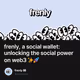 frenly, a social wallet: unlocking the social power on web3 ✨🚀