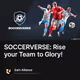 SOCCERVERSE: Rise your Team to Glory!