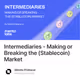 Intermediaries - Making or Breaking the (Stablecoin) Market