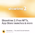 Showtime 2 Free NFTs App Store launches & more