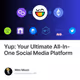 Yup: Your Ultimate All-In-One Social Media Platform
